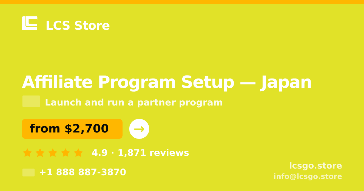 Affiliate Program Setup in Japan — from $2,700, rated 4.9/5 by 1871 clients. LCS Store.