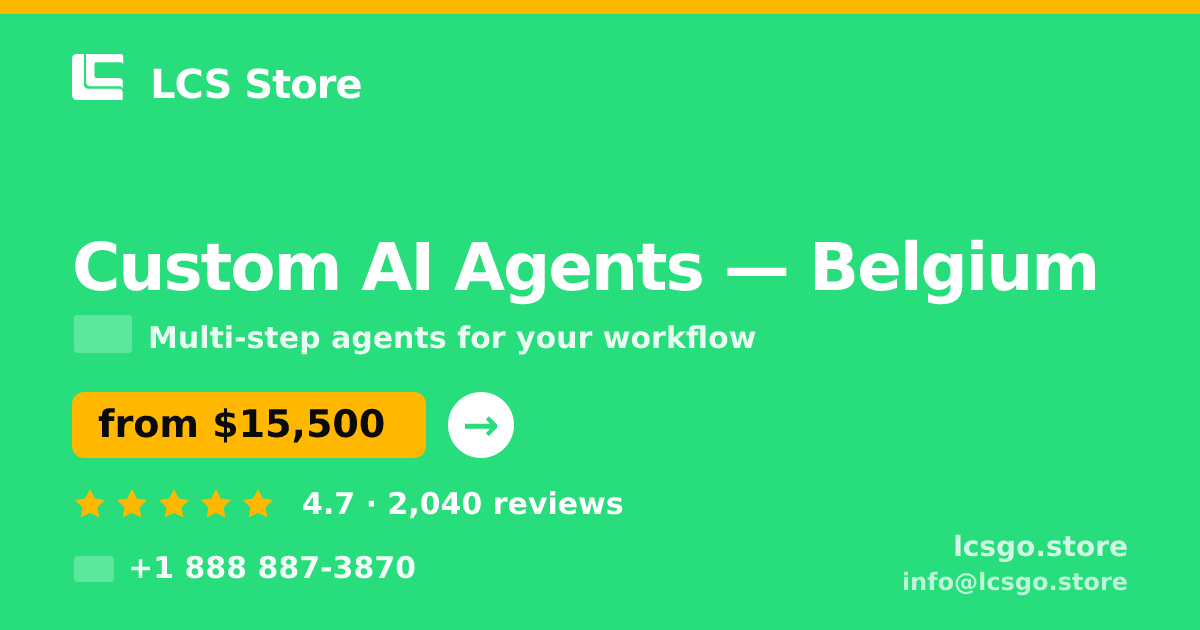 Custom AI Agents in Belgium — from $15,500, rated 4.7/5 by 2040 clients. LCS Store.