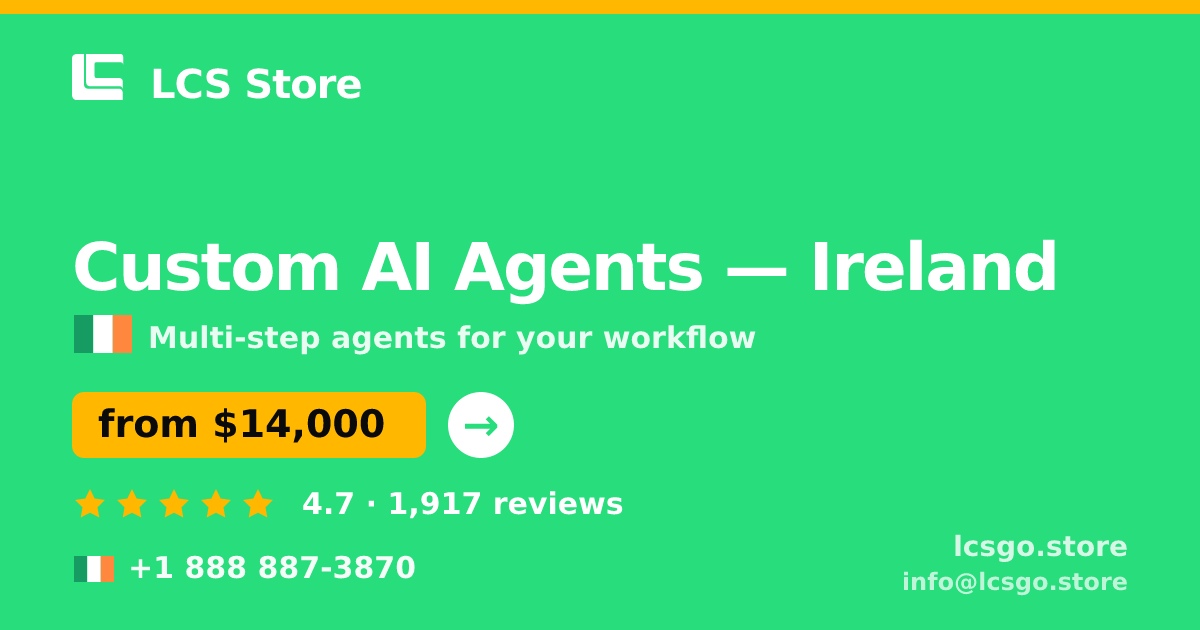 Custom AI Agents in Ireland — from $14,000, rated 4.7/5 by 1917 clients. LCS Store.