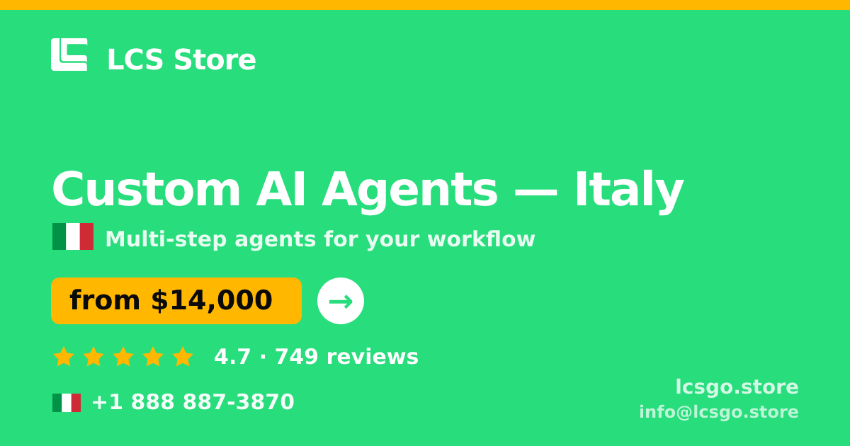 Custom AI Agents in Italy — from $14,000, rated 4.7/5 by 749 clients. LCS Store.