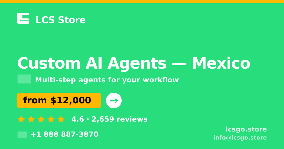 Custom AI Agents in Mexico — from $12,000, rated 4.6/5 by 2659 clients. LCS Store.