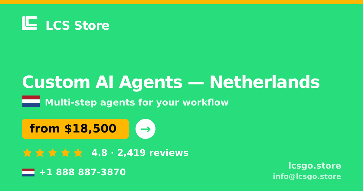 Custom AI Agents in Netherlands — from $18,500, rated 4.8/5 by 2419 clients. LCS Store.
