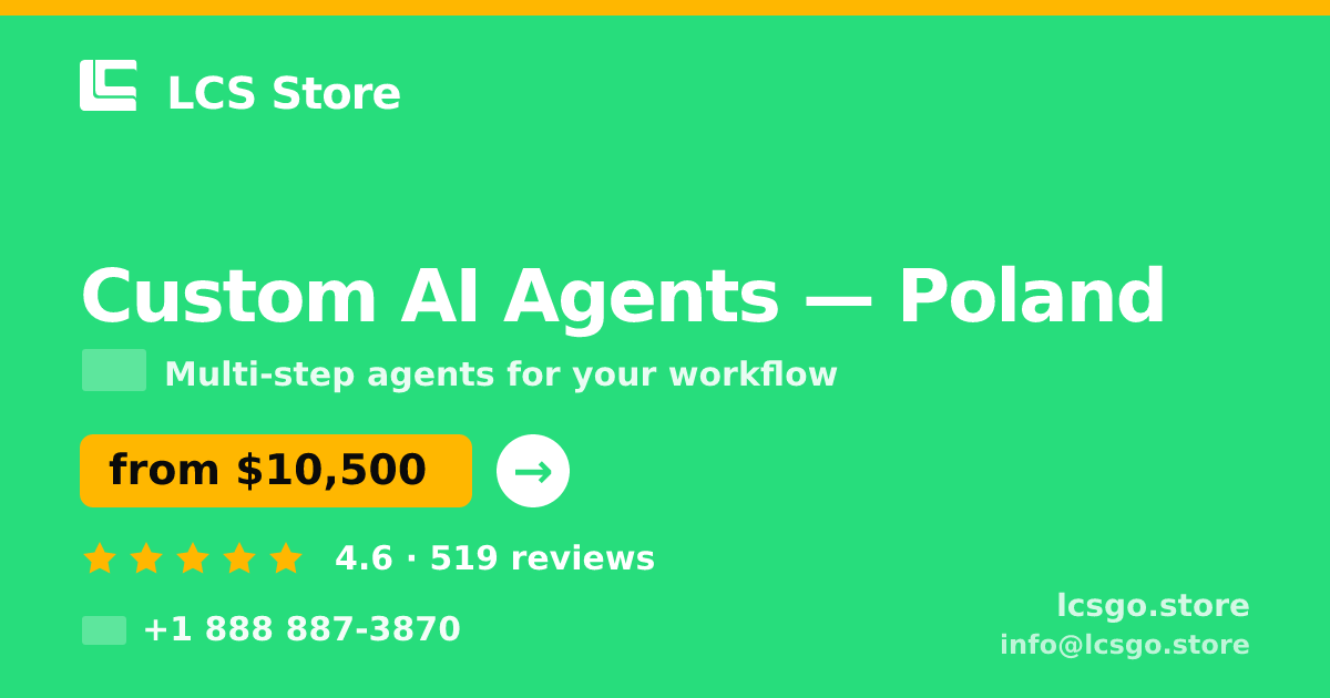 Custom AI Agents in Poland — from $10,500, rated 4.6/5 by 519 clients. LCS Store.