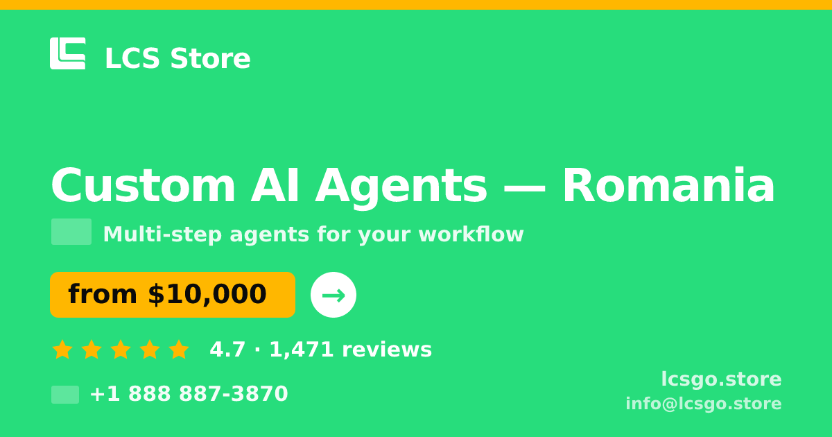 Custom AI Agents in Romania — from $10,000, rated 4.7/5 by 1471 clients. LCS Store.