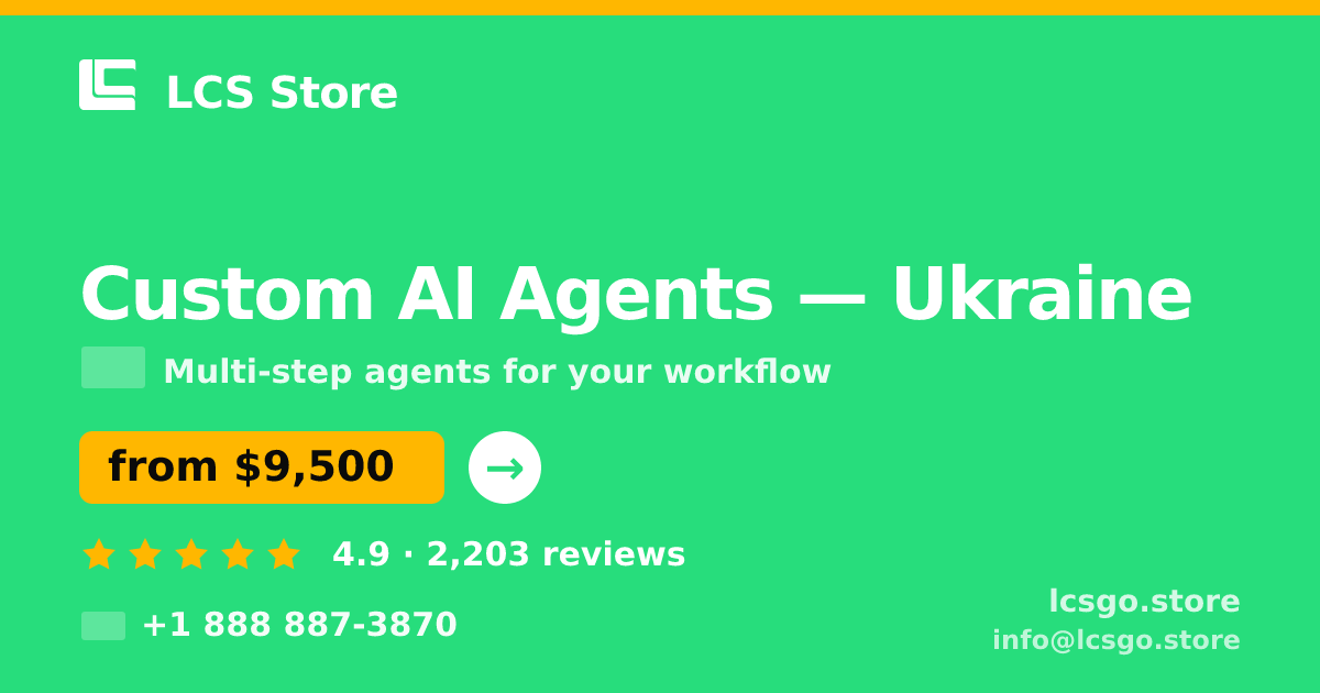 Custom AI Agents in Ukraine — from $9,500, rated 4.9/5 by 2203 clients. LCS Store.