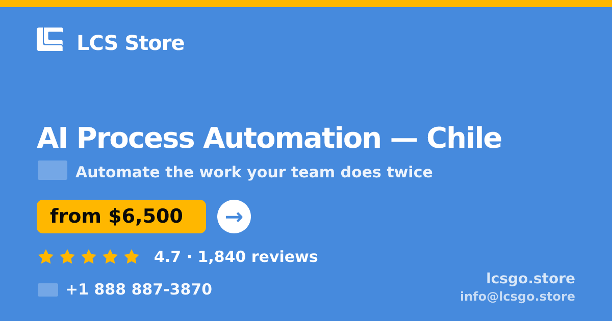 AI Process Automation in Chile — from $6,500, rated 4.7/5 by 1840 clients. LCS Store.