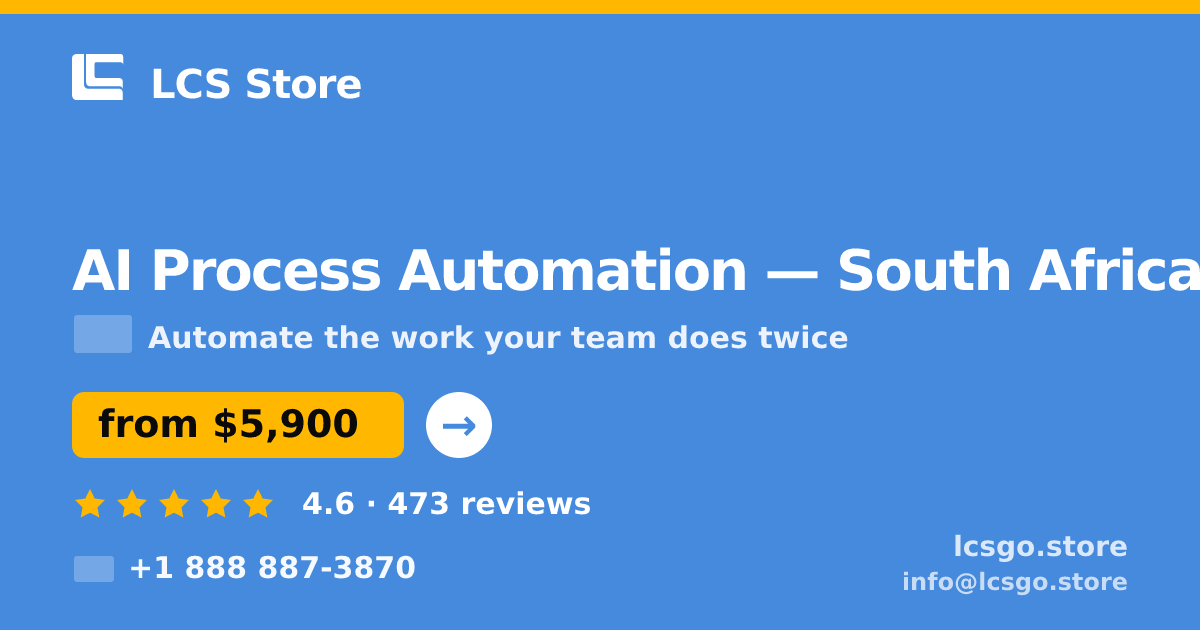 AI Process Automation in South Africa — from $5,900, rated 4.6/5 by 473 clients. LCS Store.