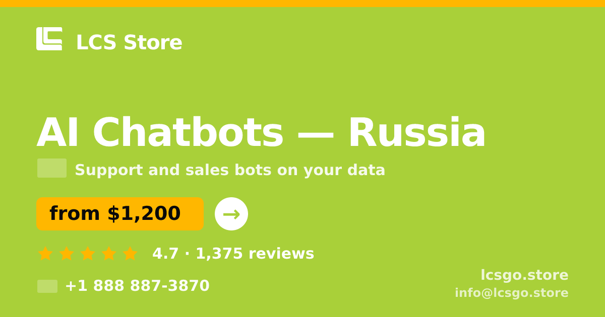 AI Chatbots in Russia — from $1,200/mo, rated 4.7/5 by 1375 clients. LCS Store.