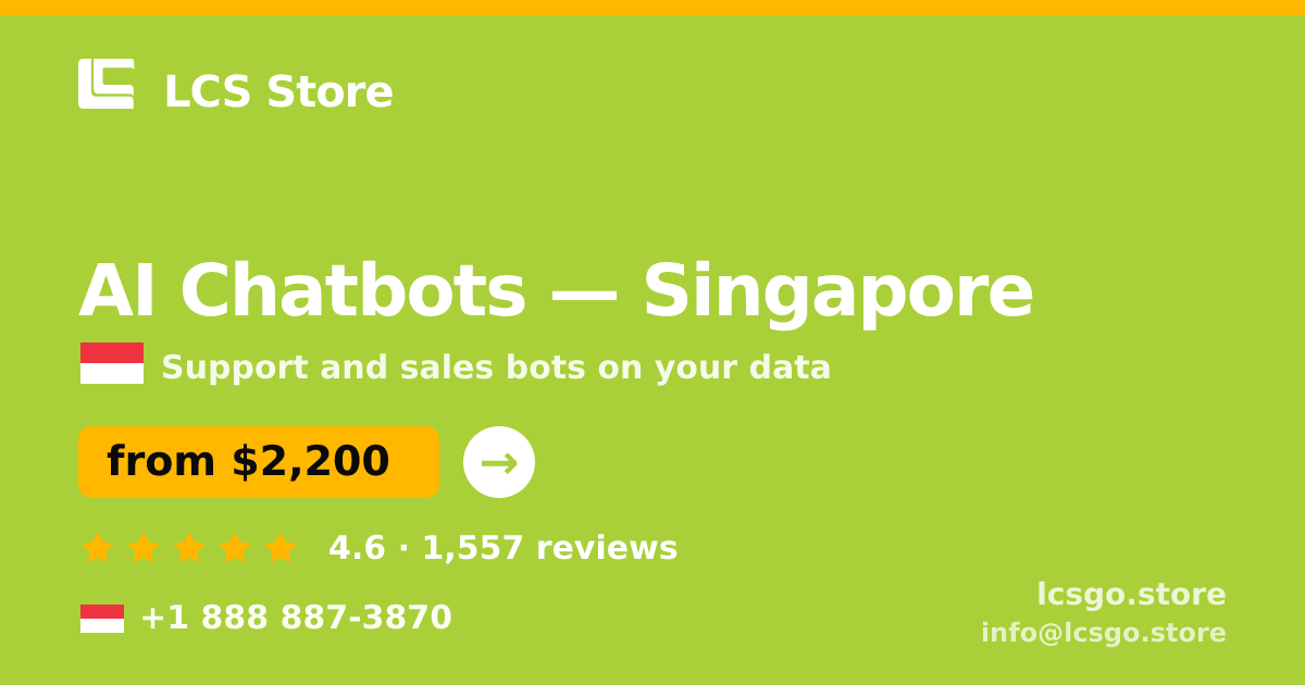 AI Chatbots in Singapore — from $2,200/mo, rated 4.6/5 by 1557 clients. LCS Store.
