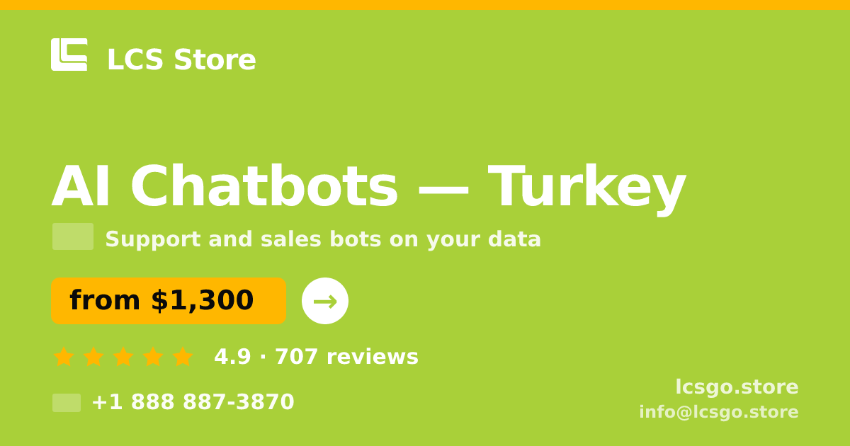 AI Chatbots in Turkey — from $1,300/mo, rated 4.9/5 by 707 clients. LCS Store.