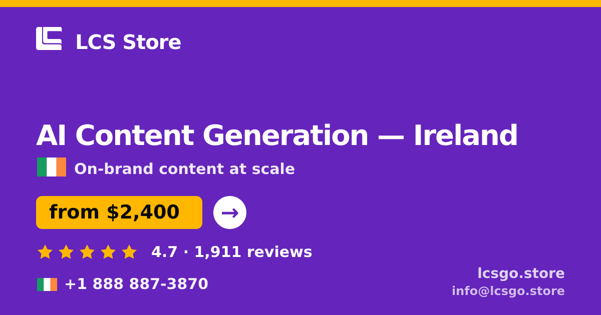 AI Content Generation in Ireland — from $2,400/mo, rated 4.7/5 by 1911 clients. LCS Store.