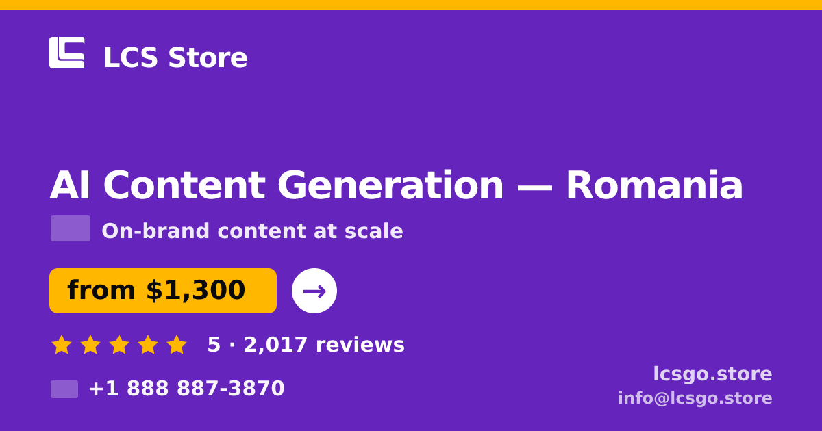 AI Content Generation in Romania — from $1,300/mo, rated 5/5 by 2017 clients. LCS Store.