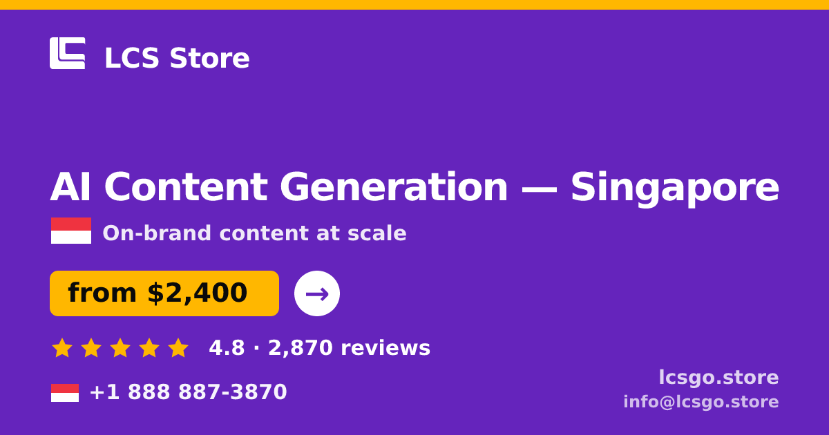 AI Content Generation in Singapore — from $2,400/mo, rated 4.8/5 by 2870 clients. LCS Store.