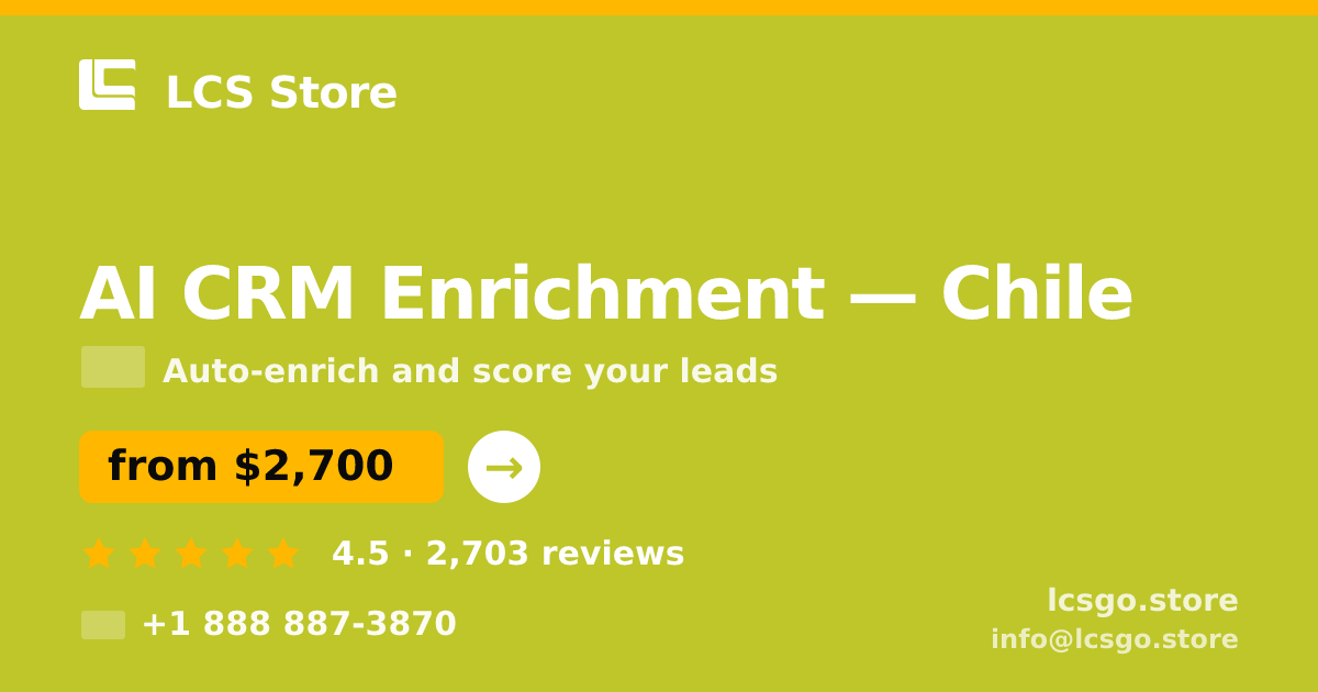 AI CRM Enrichment in Chile — from $2,700/mo, rated 4.5/5 by 2703 clients. LCS Store.