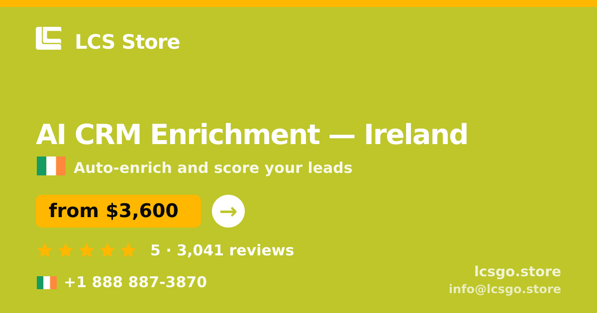 AI CRM Enrichment in Ireland — from $3,600/mo, rated 5/5 by 3041 clients. LCS Store.