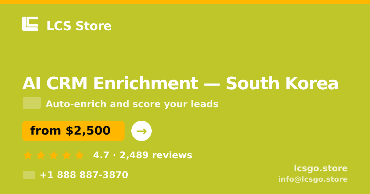AI CRM Enrichment in South Korea — from $2,500/mo, rated 4.7/5 by 2489 clients. LCS Store.