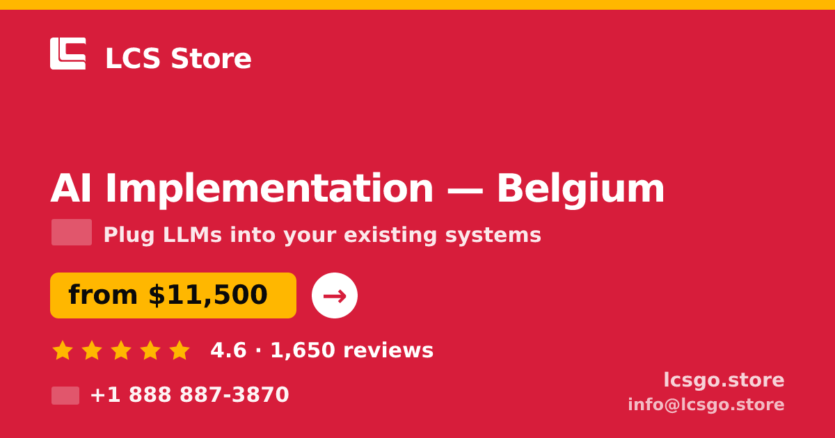 AI Implementation in Belgium — from $11,500, rated 4.6/5 by 1650 clients. LCS Store.
