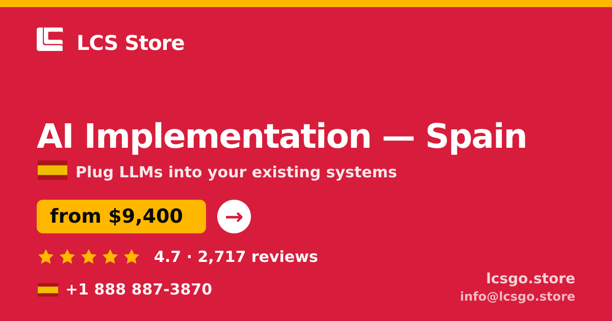 AI Implementation in Spain — from $9,400, rated 4.7/5 by 2717 clients. LCS Store.