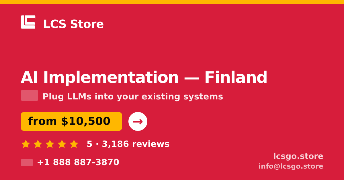 AI Implementation in Finland — from $10,500, rated 5/5 by 3186 clients. LCS Store.