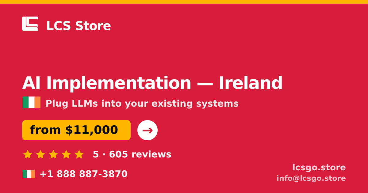 AI Implementation in Dublin — from $14,500, rated 5/5 by 2748 clients. LCS Store.