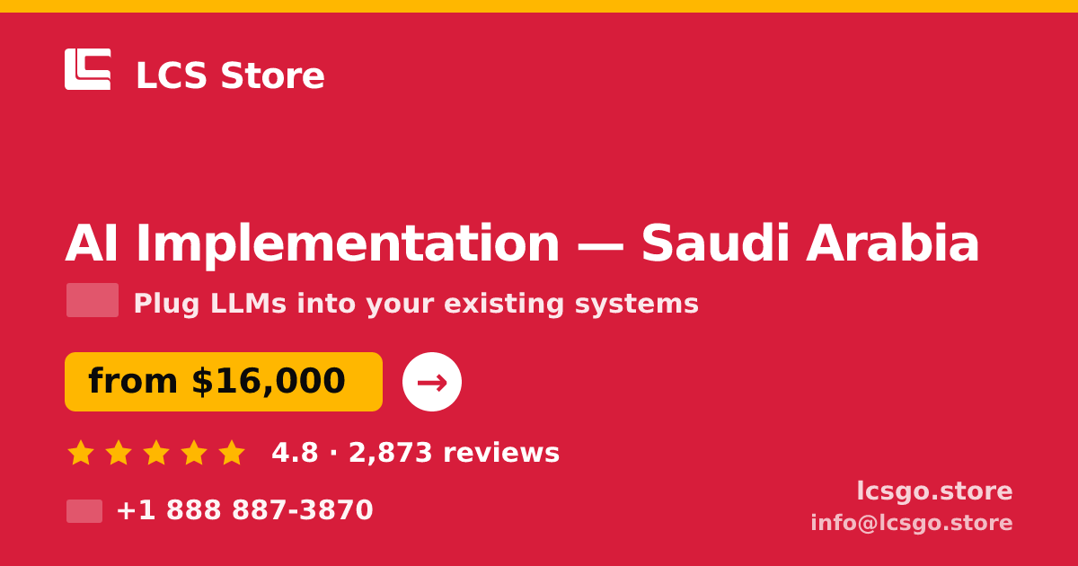 AI Implementation in Saudi Arabia — from $16,000, rated 4.8/5 by 2873 clients. LCS Store.