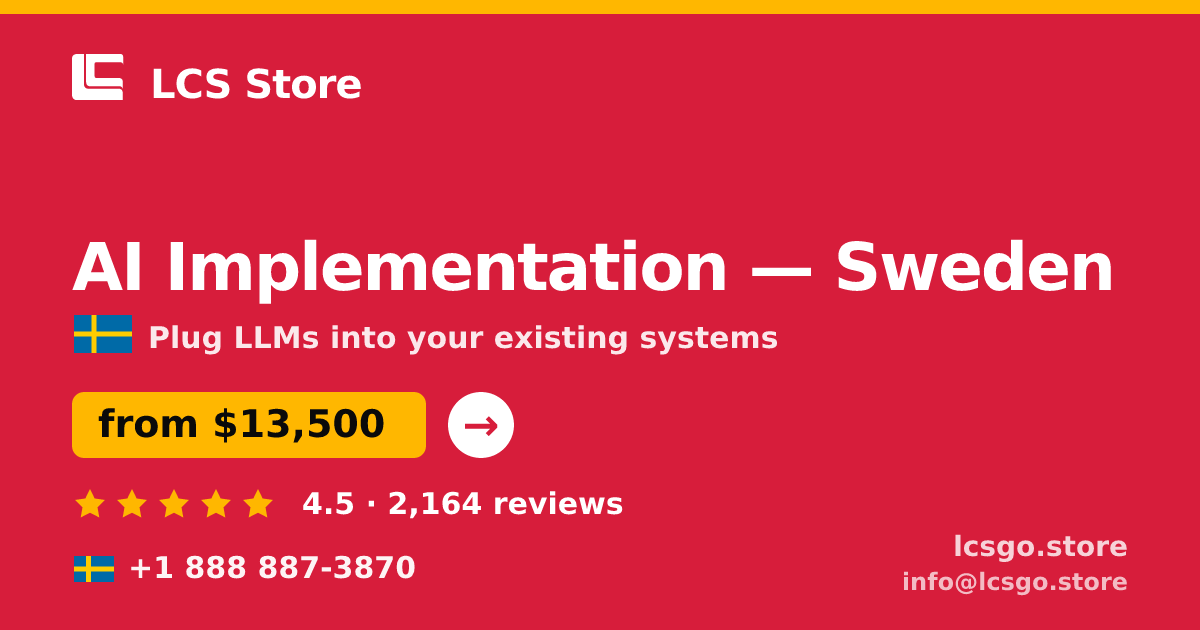 AI Implementation in Sweden — from $13,500, rated 4.5/5 by 2164 clients. LCS Store.