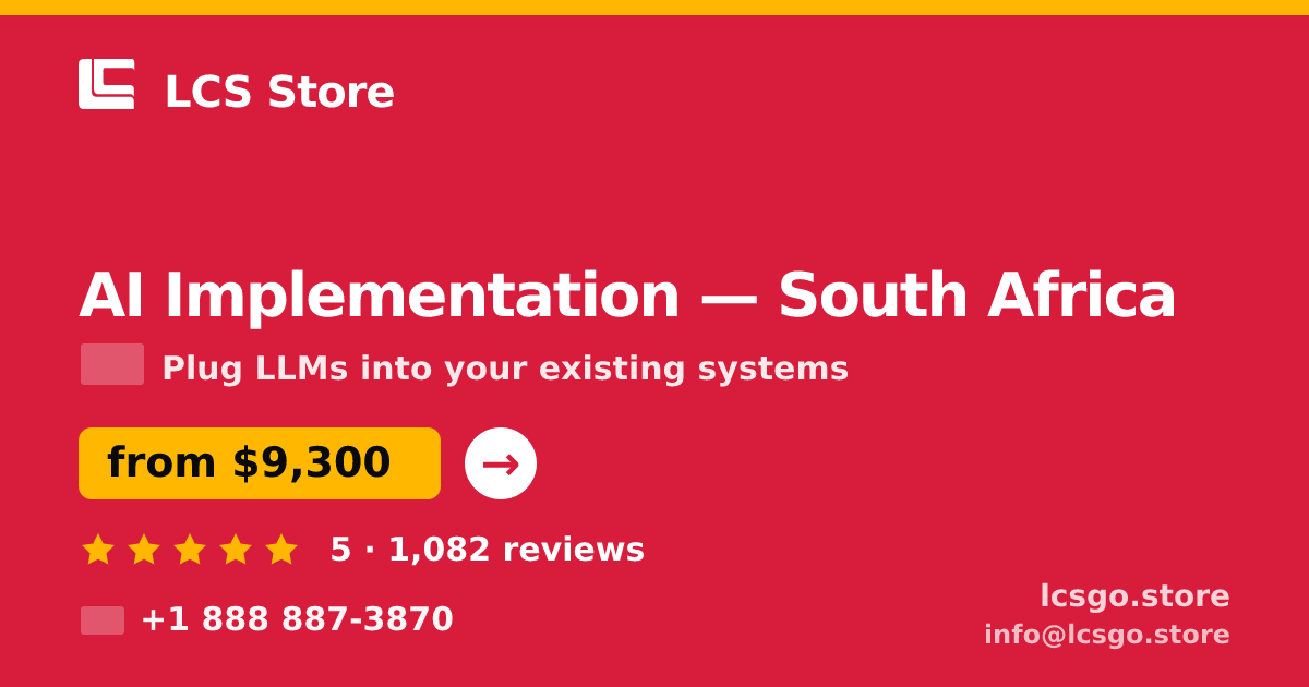 AI Implementation in South Africa — from $9,300, rated 5/5 by 1082 clients. LCS Store.