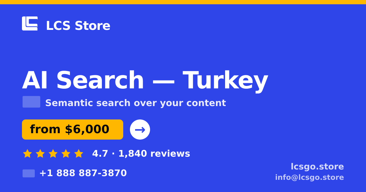 AI Search in Turkey — from $6,000, rated 4.7/5 by 1840 clients. LCS Store.