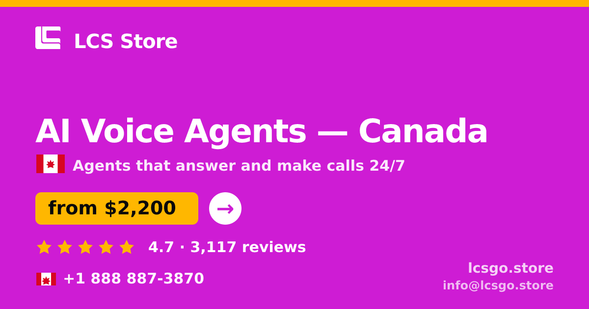 AI Voice Agents in Canada — from $2,200/mo, rated 4.7/5 by 3117 clients. LCS Store.