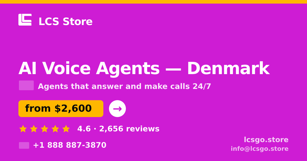 AI Voice Agents in Denmark — from $2,600/mo, rated 4.6/5 by 2656 clients. LCS Store.