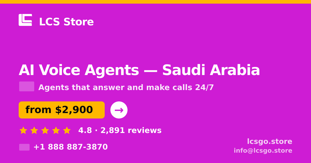 AI Voice Agents in Saudi Arabia — from $2,900/mo, rated 4.8/5 by 2891 clients. LCS Store.
