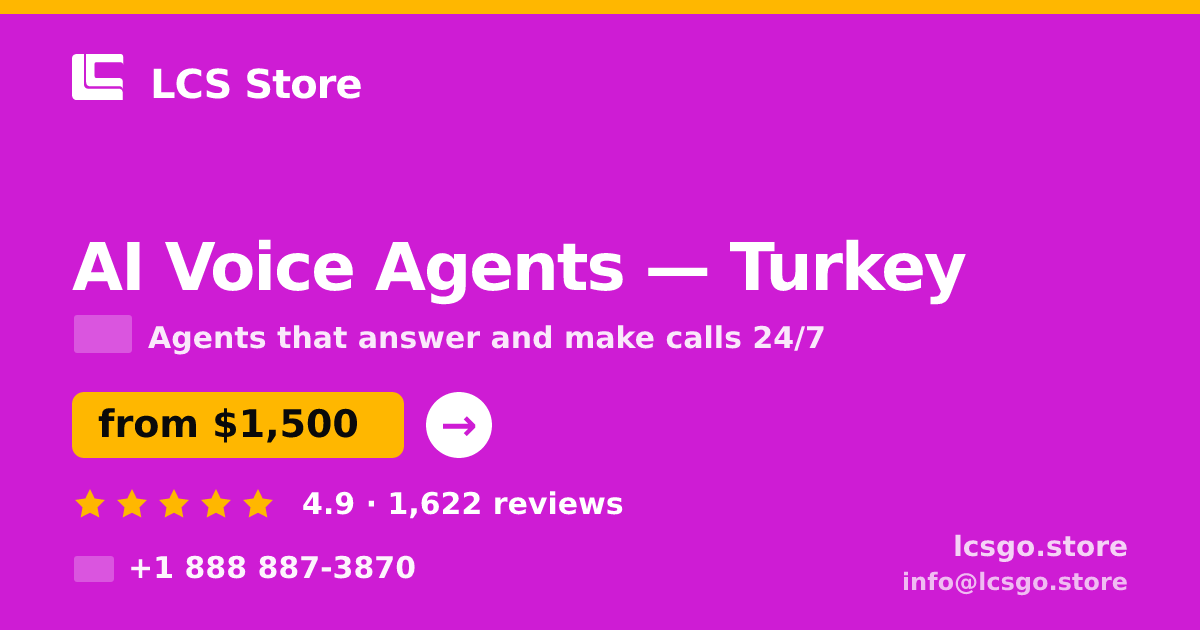 AI Voice Agents in Turkey — from $1,500/mo, rated 4.9/5 by 1622 clients. LCS Store.