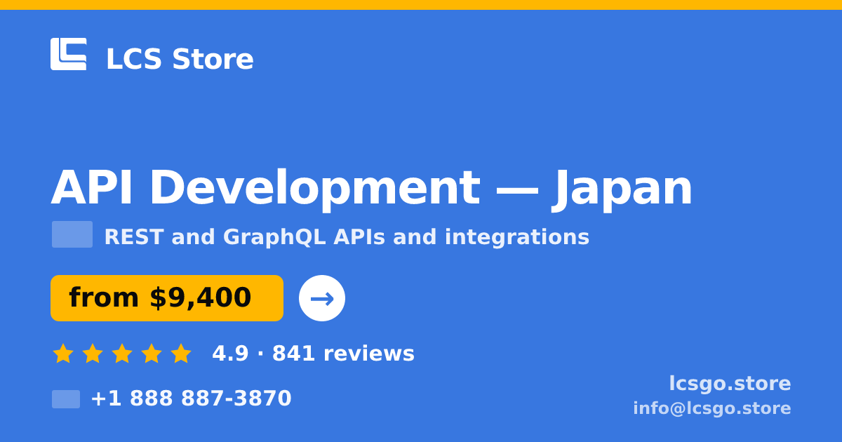 API Development in Japan — from $9,400, rated 4.9/5 by 841 clients. LCS Store.