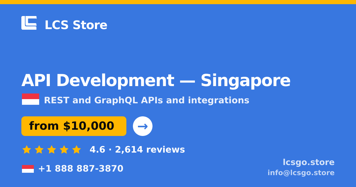 API Development in Singapore — from $10,000, rated 4.6/5 by 2614 clients. LCS Store.
