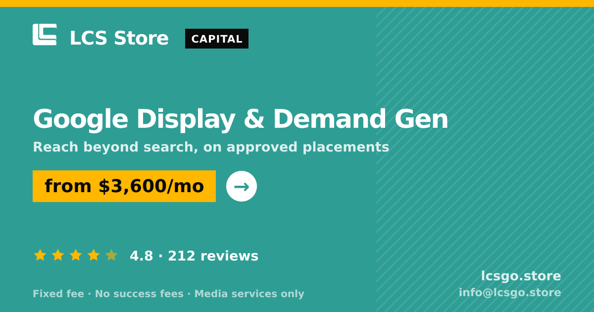 Google Display & Demand Gen — from $3,600/mo, rated 4.8/5 across 212 reviews. LCS Store.