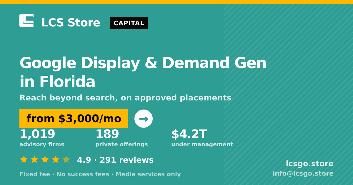 Google Display & Demand Gen in Florida — from $3,000/mo, rated 4.9/5 across 291 reviews. LCS Store.