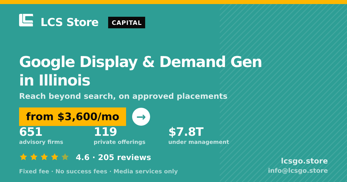 Google Display & Demand Gen in Illinois — from $3,600/mo, rated 4.6/5 across 205 reviews. LCS Store.