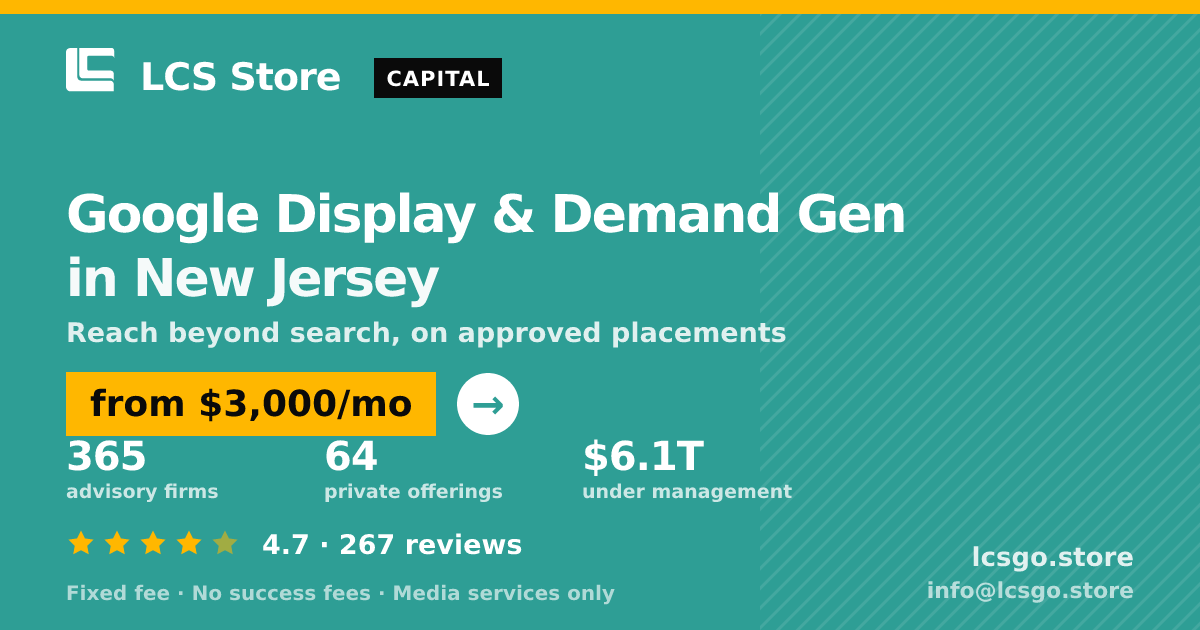 Google Display & Demand Gen in New Jersey — from $3,000/mo, rated 4.7/5 across 267 reviews. LCS Store.