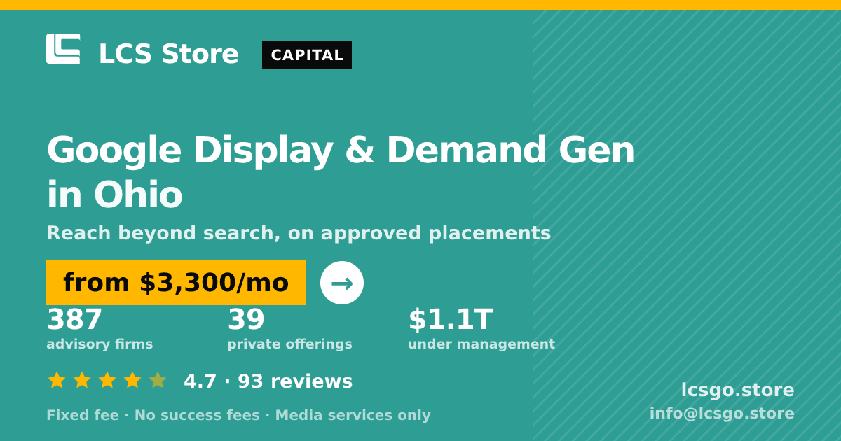 Google Display & Demand Gen in Ohio — from $3,300/mo, rated 4.7/5 across 93 reviews. LCS Store.