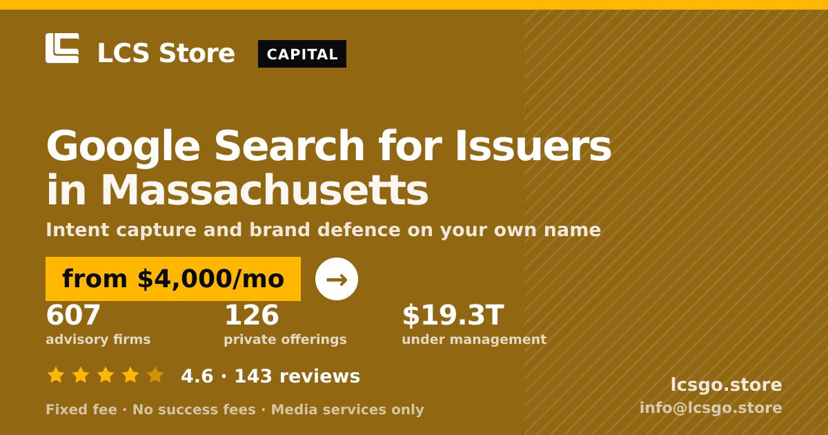Google Search for Issuers in Massachusetts — from $4,000/mo, rated 4.6/5 across 143 reviews. LCS Store.