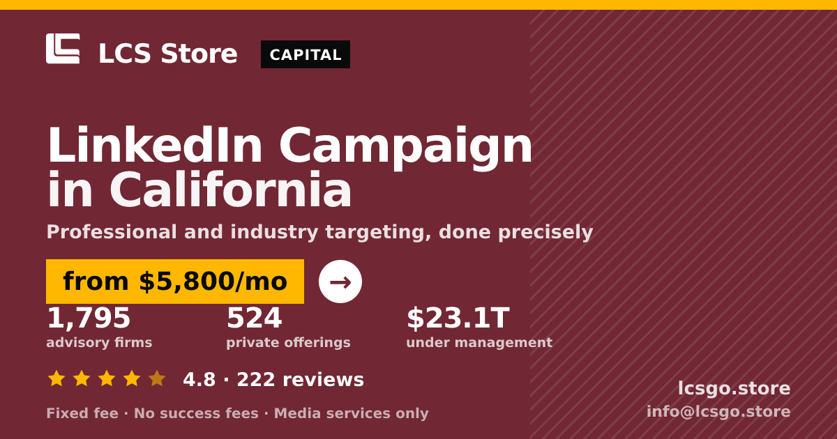 LinkedIn Campaign in California — from $5,800/mo, rated 4.8/5 across 222 reviews. LCS Store.