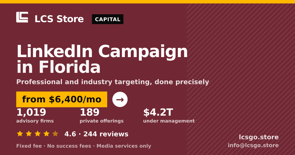 LinkedIn Campaign in Florida — from $6,400/mo, rated 4.6/5 across 244 reviews. LCS Store.
