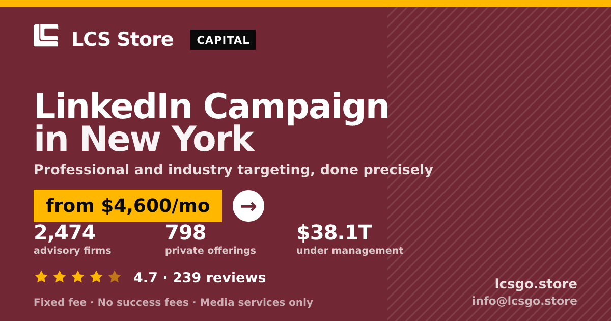 LinkedIn Campaign in New York — from $4,600/mo, rated 4.7/5 across 239 reviews. LCS Store.
