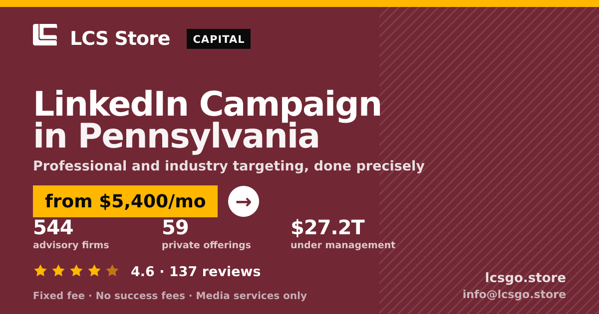 LinkedIn Campaign in Pennsylvania — from $5,400/mo, rated 4.6/5 across 137 reviews. LCS Store.