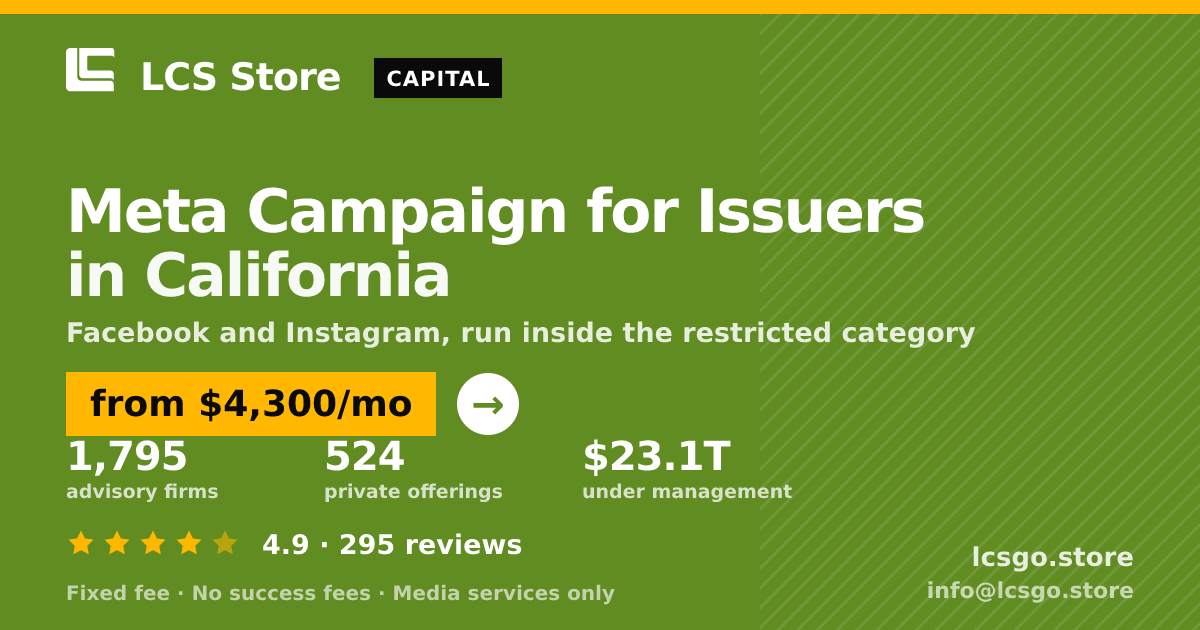 Meta Campaign for Issuers in California — from $4,300/mo, rated 4.9/5 across 295 reviews. LCS Store.