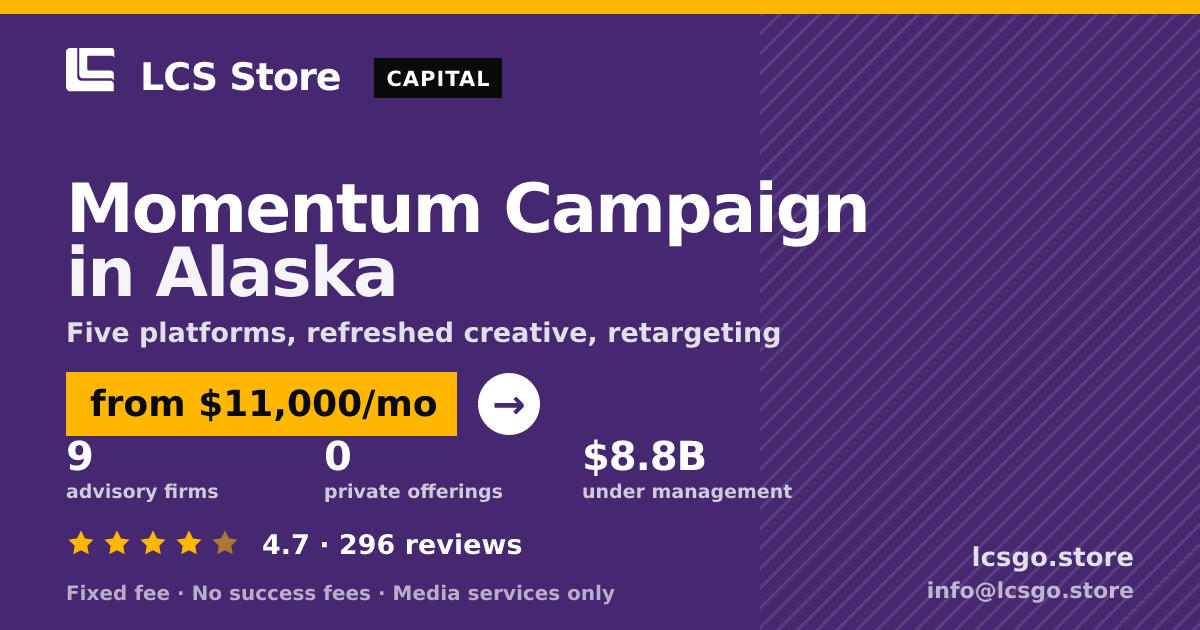 Momentum Campaign in Alaska — from $11,000/mo, rated 4.7/5 across 296 reviews. LCS Store.