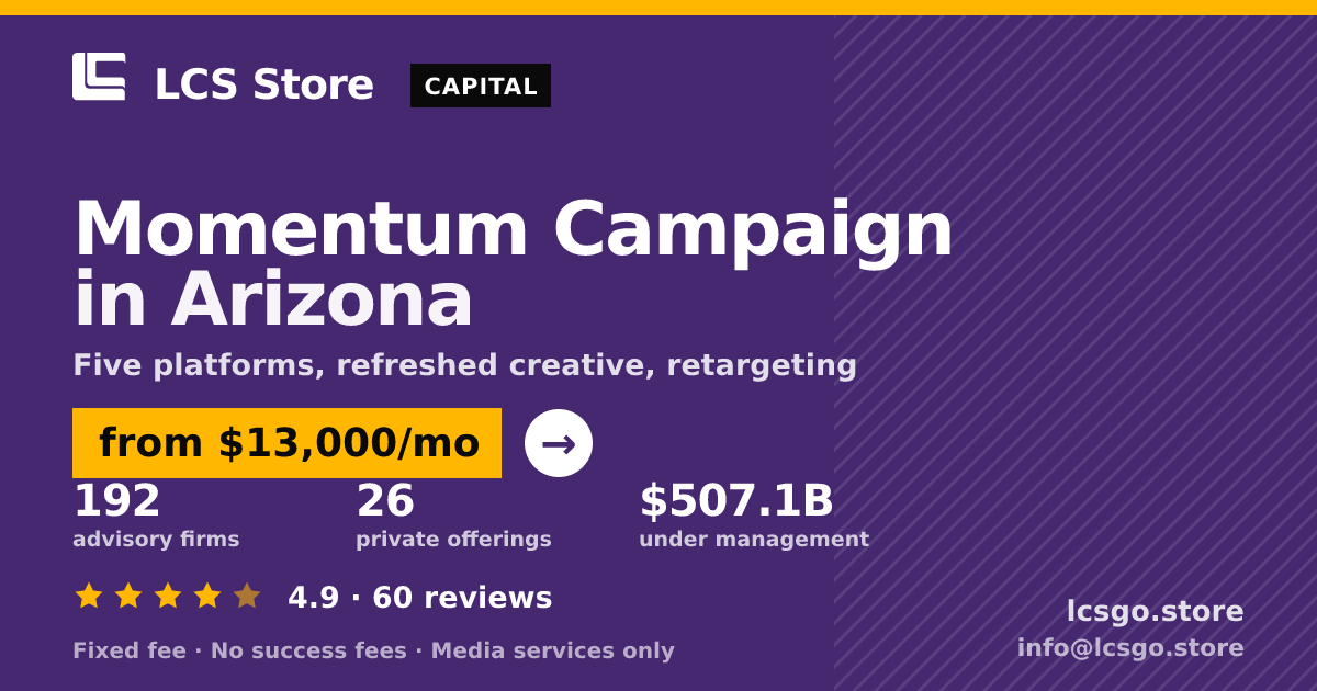 Momentum Campaign in Arizona — from $13,000/mo, rated 4.9/5 across 60 reviews. LCS Store.