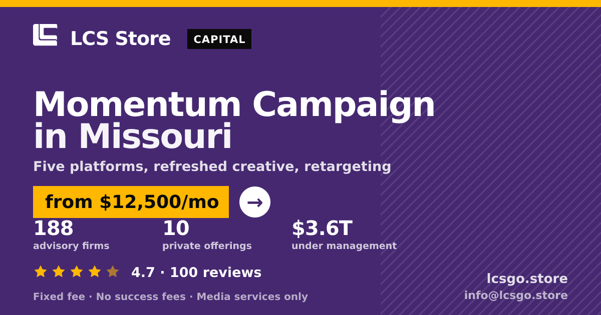 Momentum Campaign in Missouri — from $12,500/mo, rated 4.7/5 across 100 reviews. LCS Store.