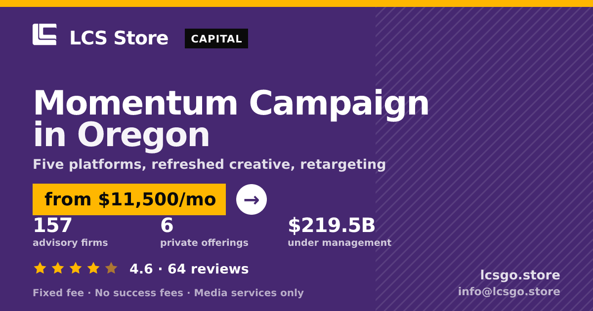 Momentum Campaign in Oregon — from $11,500/mo, rated 4.6/5 across 64 reviews. LCS Store.