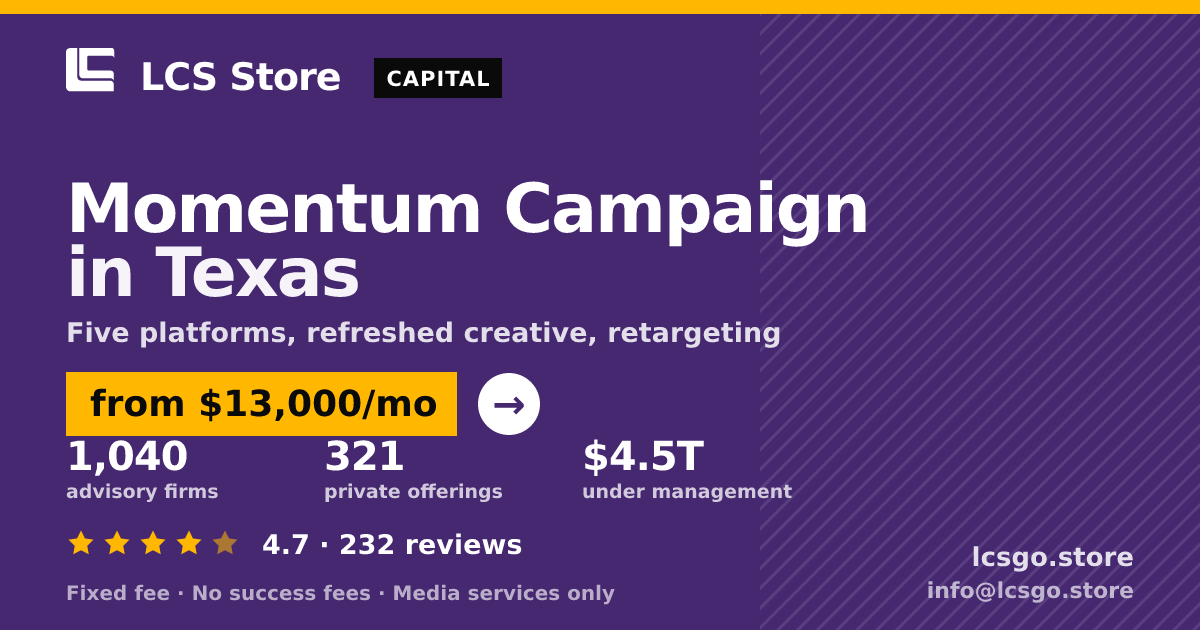 Momentum Campaign in Texas — from $13,000/mo, rated 4.7/5 across 232 reviews. LCS Store.